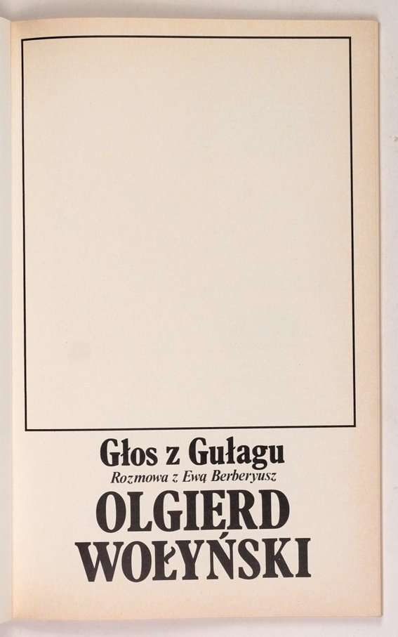 Wołyński Olgierd - Głos z Gułagu. Rozmowa z Ewą Berberyusz