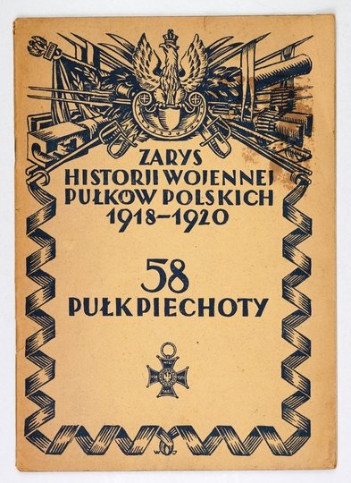 ŁAPIŃSKI Jerzy - Zarys historji wojennej 58-go Pulku Piechoty Wielkopolskiej. Z polecenia Wojskowego Biura Historycznego oprac. ...