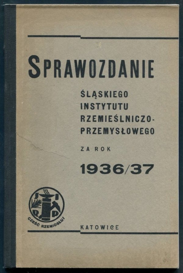 Sprawozdanie Śląskiego Instytutu Rzemieślniczo-Przemysłowego za rok 1936/37