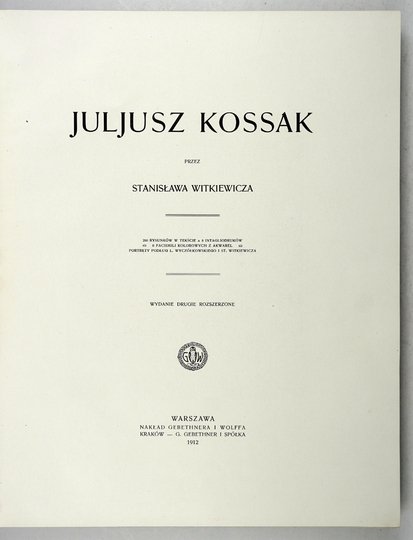 WITKIEWICZ Stanisław - Juljusz Kossak. 260 rys. w tekście, 8 intagliodruków, 6 facsimili kolorowych [...]. Wyd. II rozszerzone.