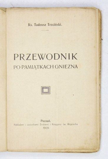 TRZCIŃSKI Tadeusz - Przewodnik po pamiątkach Gniezna.
