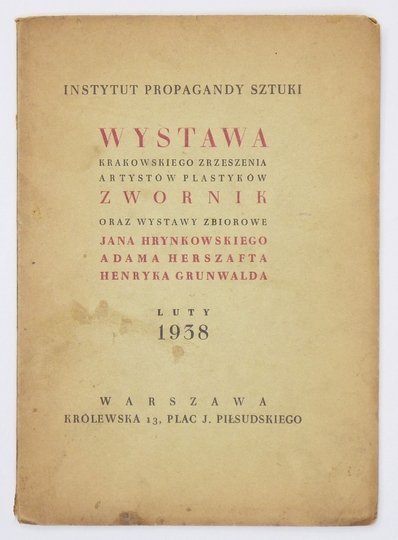 Instytut Propagandy Sztuki. Wystawa Krakowskiego Zrzeszenia Artystów-Plastyków &quot;Zwornik&quot; oraz wystawy zbiorowe Jana Hrynkowskiego, Adama Herszafta, Henryka Grunwalda.
