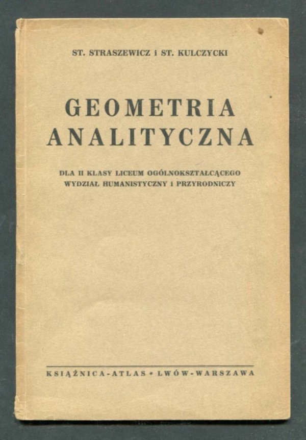 Straszewicz St., Kulczycki St. - Geometria analityczna dla II klasy liceum ogólnokształcącego, wydział humanistyczny i przyrodniczy