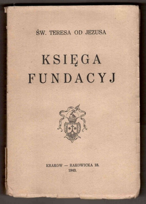 Św. Teresa od Jezusa - Dzieła. T. 4: Księga Fundacyj.
