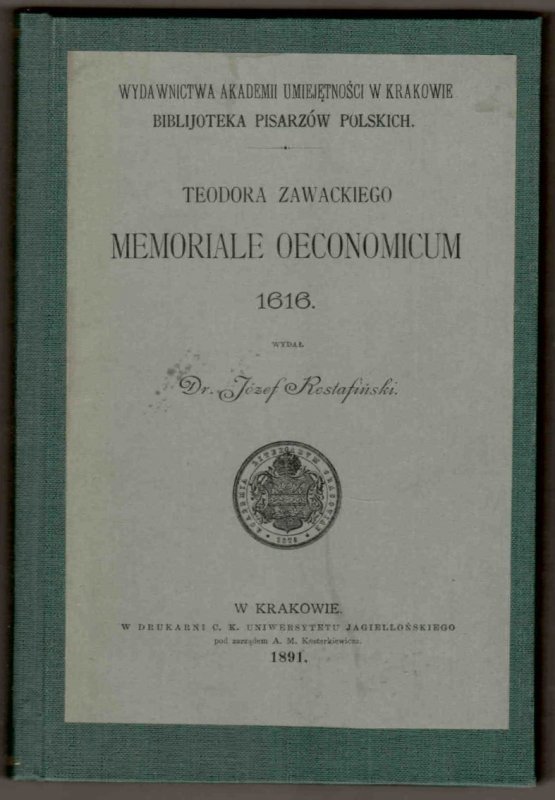 Teodora Zawackiego Memoriale Oeconomicum 1616. Wyd. J.Rostafiński. [Biblioteka Pisarzów Polskich]