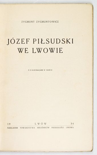 ZYGMUNTOWICZ Zygmunt - Józef Piłsudski we Lwowie. Z 19 ilustr. w tekście.