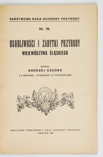 CZUDEK Andrzej - Osobliwości i zabytki przyrody województwa śląskiego. Z 4 mapkami, 1 rysunkiem i 21 fotografjami