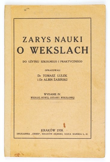 LULEK Tomasz, ŻABIŃSKI Albin - Zarys nauki o wekslach do użyku szkolnego i praktycznego. Wyd. IV wg nowej ustawy wekslowej. 1938
