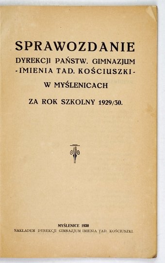 [MYŚLENICE, Państwowe Gimnazjum im. Tadeusza Kościuszki]. Sprawozdanie Dyrekcji ... za rok szkolny 1929/30.