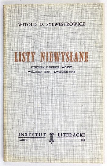 SYLWESTROWICZ Witold D. - Listy niewysłane. Dziennik z okresu wojny