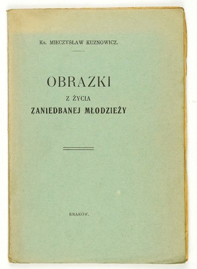 KUZNOWICZ Mieczysław - Obrazki z życia zaniedbanej młodzieży