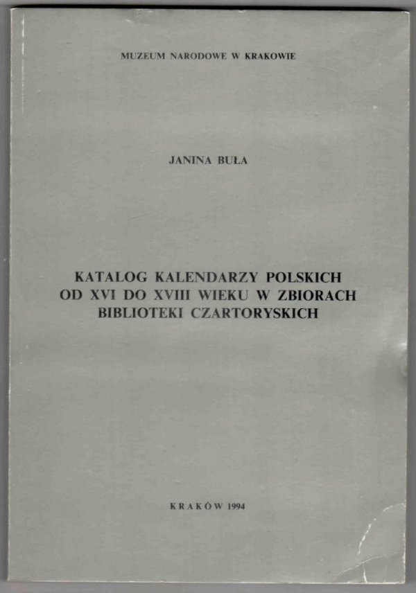 Buła Janina - Katalog kalendarzy polskich od XVI do XVIII wieku w zbiorach Biblioteki Czartoryskich