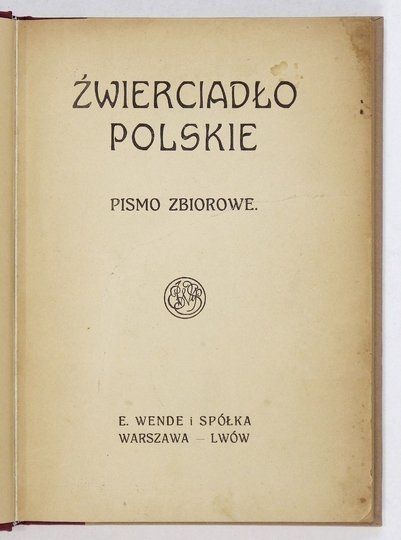ŹWIERCIADŁO polskie. Pismo zbiorowe.