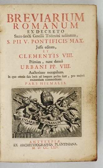 BREVIARIUM Romanum Ex decreto Sacro-Sancti Concilii Tridentini restitutum. S. PII V. Pontificis Maximi Jussu editum, Clementis VIII [...] Urbani PP. VIII. Auctoritate recognitum. In quo omnia fuis locis ad longum profita funt, pro majori recitantium commo