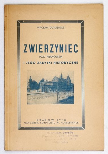 DUTKIEWICZ Wacław - Zwierzyniec pod Krakowem i jego zabytki historyczne.
