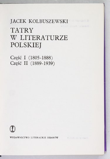 KOLBUSZEWSKI Jacek - Tatry w literaturze polskiej 1805-1939.