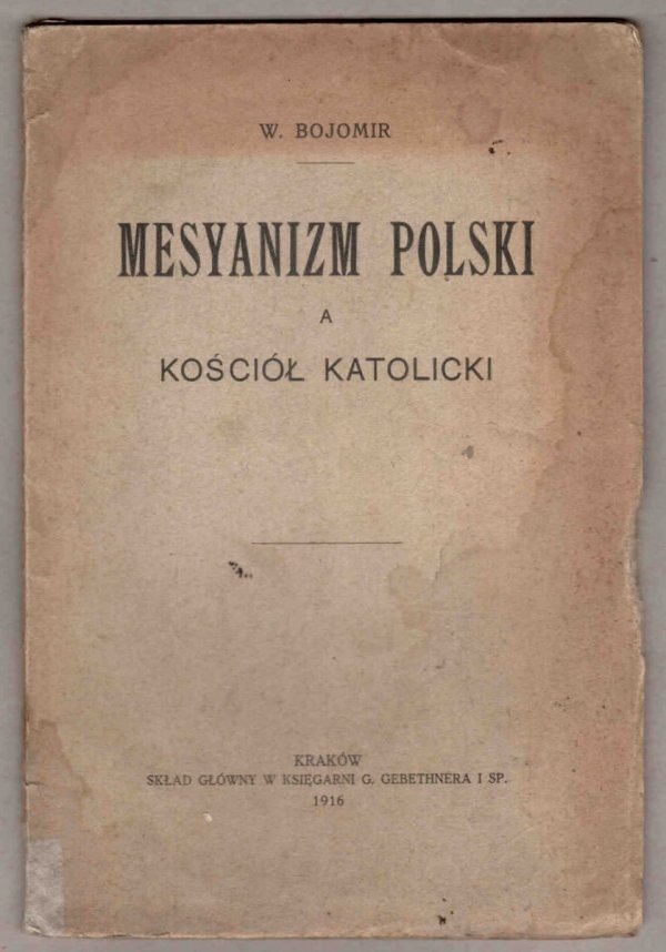[Muttermilch Wacław] Bojomir W. [pseud.] - Mesyanizm polski a kościół katolicki