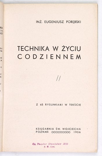 PORĘBSKI Eugenjusz - Technika w życiu codziennem. Z 65 rysunkami w tekście. 1936