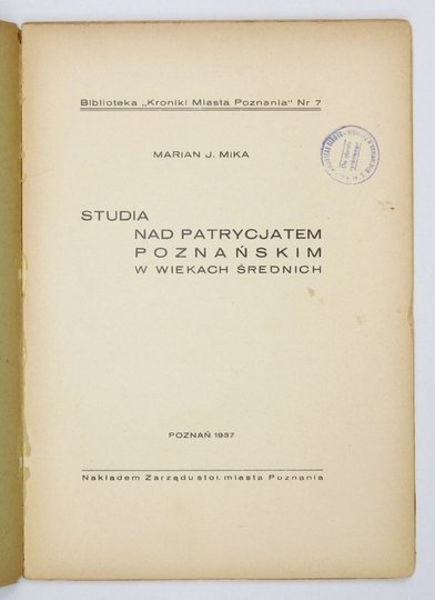 MIKA Marian J. - Studia nad patrycjatem poznańskim w wiekach średnich.