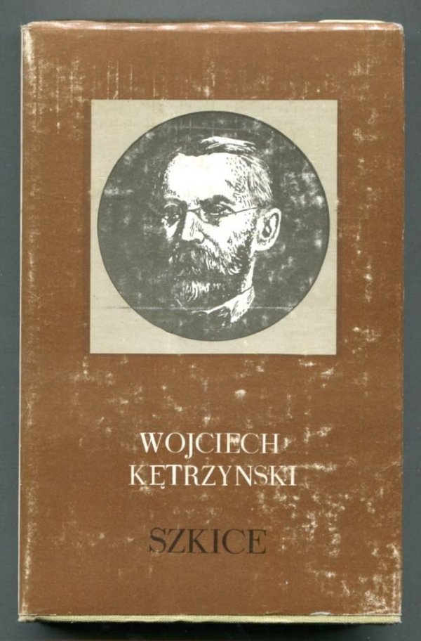 Kętrzyński Wojciech - Szkice. Opracował i wstępem poprzedził Andrzej Wakar