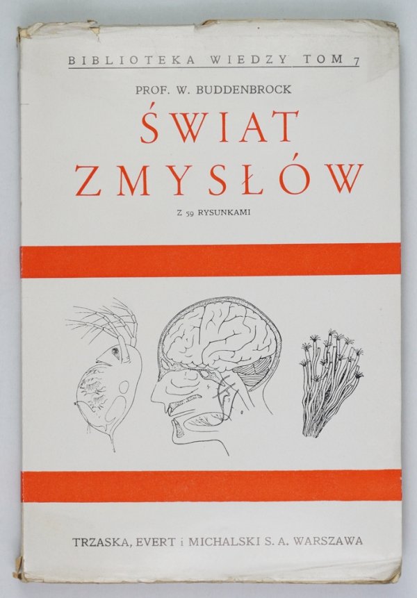 Buddenbrock W[olfgang] - Świat zmysłów. Z 59 rusunkami. [1937] Biblioteka Wiedzy, t. 7
