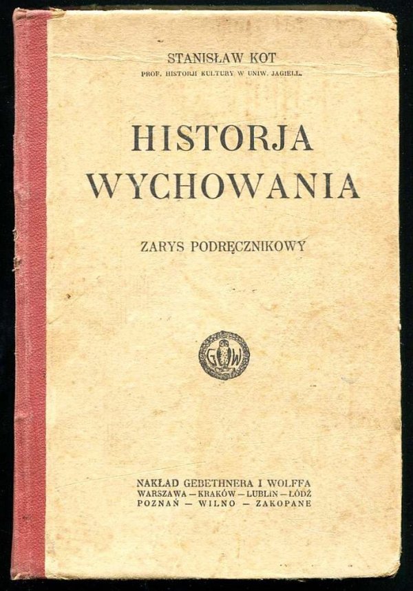 Kot Stanisław - Historia wychowania. Zarys podręcznikowy. Zarys podręcznikowy