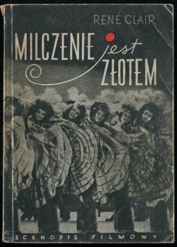 Clair Rene - Milczenie jest złotem. (Scenopis komedii filmowej)