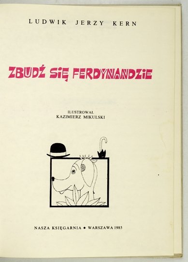 KERN Ludwik Jerzy - Zbudź się Ferdynandzie. Ilustr. Kazimierz Mikulski.