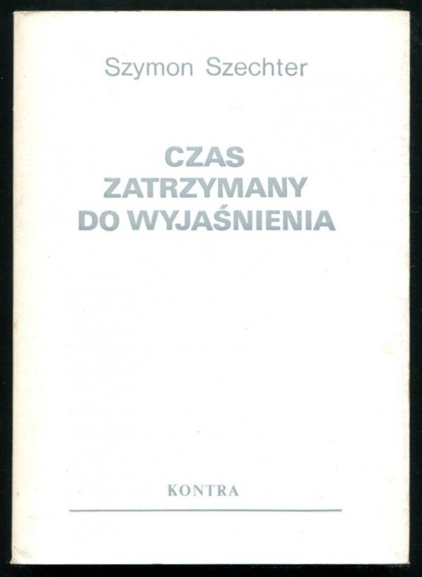 Szechter Szymon - Czas zatrzymany do wyjaśnienia.