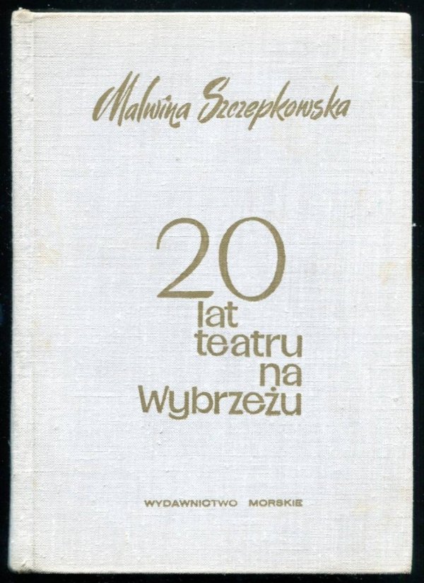 Szczepkowska Malwina - 20 lat teatru na Wybrzeżu. Wspomnienia i obserwacje