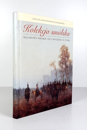 KRZYSZTOFOWICZ-KOZAKOWSKA Stefania - Kolekcja smólska. Polskie malarstwo XIX i początku XX wieku