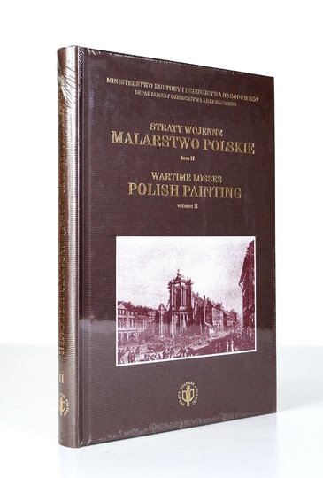 TYCZYŃSKA Anna, ZNOJEWSKA Krystyna - Straty wojenne. Malarstwo polskie. Obrazy olejne, pastele, akwarele artystów polskich i w Polsce działających utracone w latach 1839-1945 w granicach Polski po 1945. T. 2.