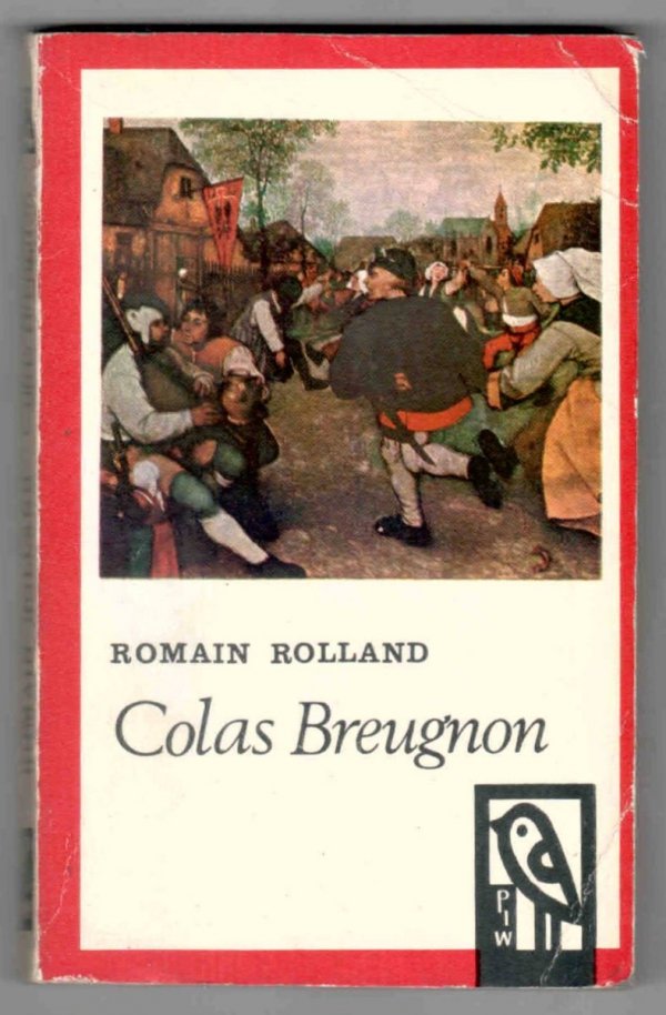 Rolland Romain - Colas Breugnon. &quot;Żyje jeszcze człowiek poczciwy&quot;. Przełożył Franciszek Mirandola. [Okładkę proj. Ewa Frysztak]