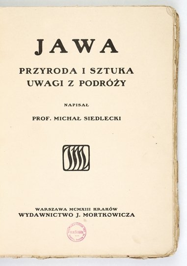 SIEDLECKI Michał - Jawa. Przyroda i sztuka. Uwagi z podróży. Napisał ...
