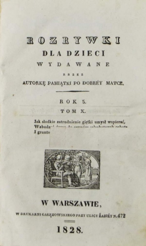 Rozrywki dla Dzieci. Wydawane przez autorkę Pamiątki po dobrej matce [Klementynę z Tańskich Hoffmannową] R. 5, t. 10: 1 VII-1 XII 1828