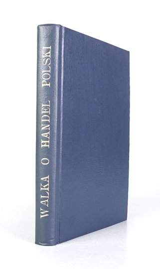 ZALEWSKI Zygmunt - Z dziejów walki o handel polski. Stuletnia praca Towarzystwa Młodzieży Kupieckiej w Poznaniu 1821-1921 jako przyczynek do historji gospodarczej Wielkopolski.