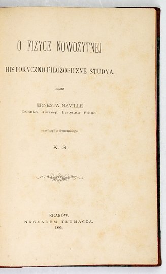 NAVILLE Ernest - O fizyce nowożytnej historyczno-filozoficzne studya. Przełożył z franc. K.S. [=Kazimierz Stefański].