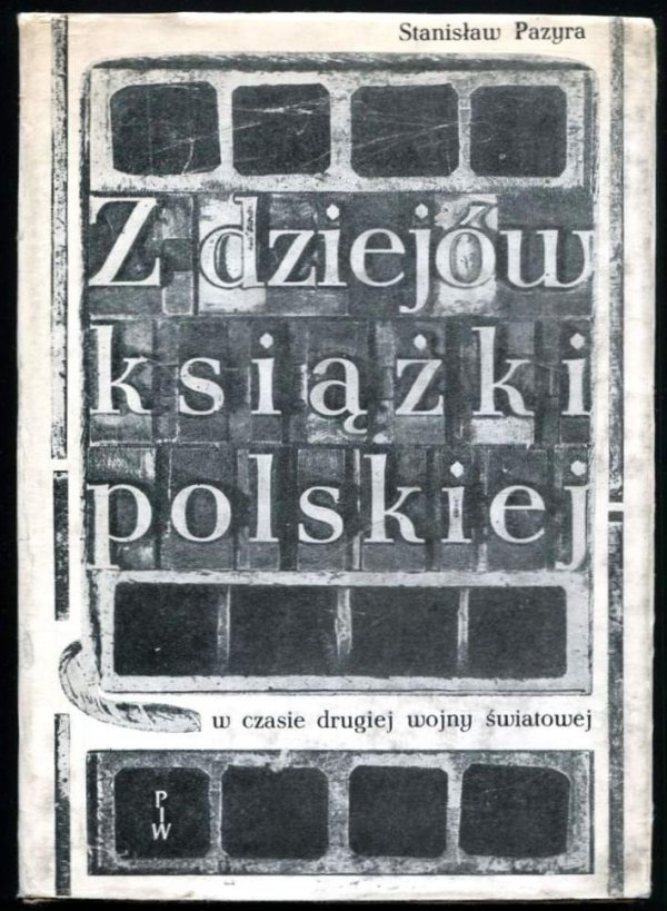 Pazyra Stanisław - Z dziejów książki polskiej w czasie drugiej wojny światowej.