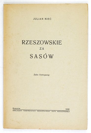 NIEĆ Julian - Rzeszowskie za Sasów. Szkic historyczny.