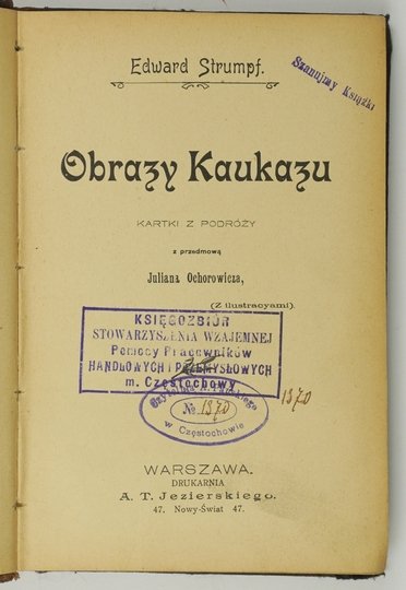 STRUMPF Edward - Obrazy Kaukazu. Kartki z podróży. Z przedmową Juliana Ochorowicza. (Z ilustracyami).