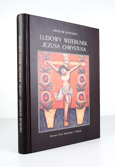 EICHSTAEDT Jarosław - Ludowy wizerunek Jezusa Chrystusa
