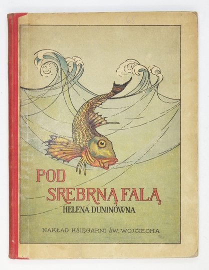 DUNINÓWNA Helena - Pod srebrną falą. Opowiadanie dla młodzieży z winietą okładkową i 7 ilustracjami Marji Jaroszyńskiej.