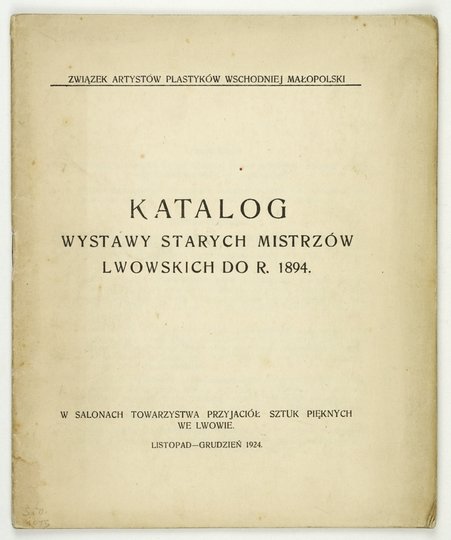 Związek Artystów Plastyków Wschodniej Małopolski. Katalog wystawy starych mistrzów lwowskich do r. 1894.