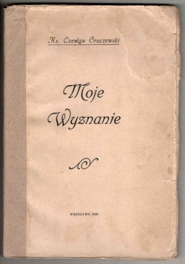 Oraczewski Czesław - Moje wyznanie