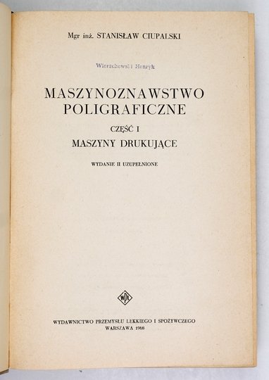 CIUPALSKI Stanisław - Maszynoznawstwo poligraficzne. Cz. 1-2. Wyd. II uzup.