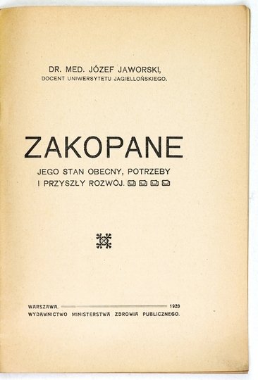 JAWORSKI Józef - Zakopane, jego stan obecny, potrzeby i przyszły rozwój.