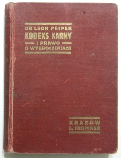PEIPER Leon - Komentarz do kodeksu karnego, prawa o wykroczeniach i przepisów wprowadzających ... 1933