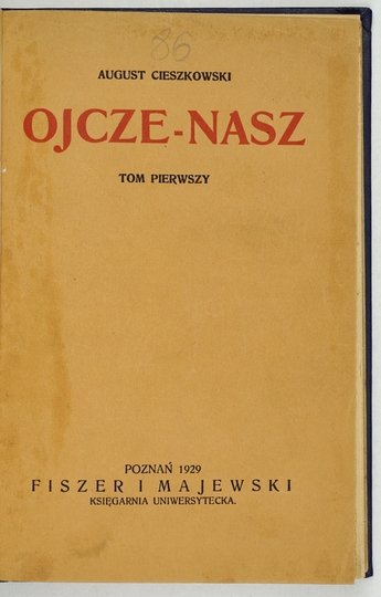 CIESZKOWSKI August - Ojcze-Nasz. Wyd. nowe zupełne. T. 1. Wstęp z przedmową Adama Żółtowskiego