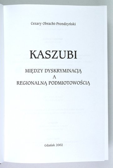 OBRACHT-PRONDZYŃSKI Cezary - Kaszubi. Między dyskryminacją a regionalną podmiotowością.