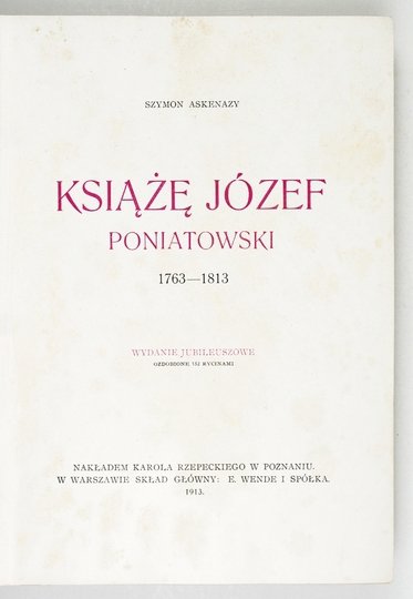 ASKENAZY Szymon - Książę Józef Poniatowski 1763-1813. Wyd. jubileuszowe ozdobione 152 ryc.
